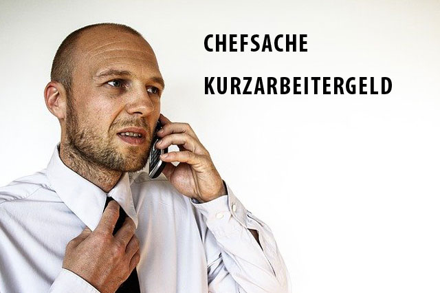 Chefsache: Kurzarbeitergeld Chefsache: Kurzarbeitergeld